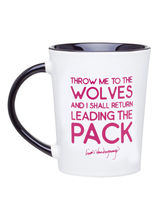 Load image into Gallery viewer, "Throw me to the wolves and I shall return leading the Pack" Mug