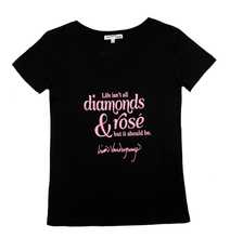 Load image into Gallery viewer, &quot;Life isn&#39;t all about Diamonds &amp; Rose but it should be&quot; T Shirt
