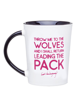 Load image into Gallery viewer, &quot;Throw me to the wolves and I shall return leading the Pack&quot; Mug
